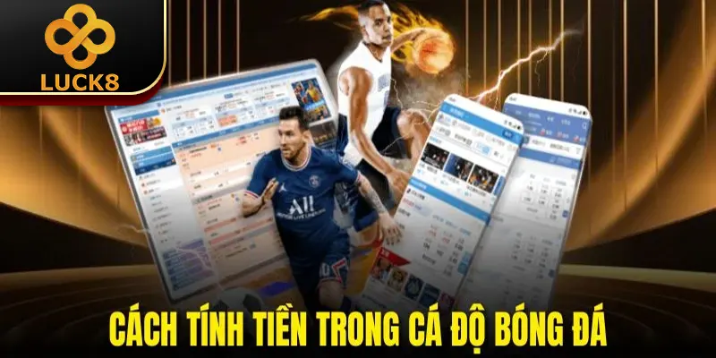 Cách Tính Tiền Trong Cá Độ Bóng Đá Tại Luck8 Cho Tân Thủ 1 Cách Tính Tiền Trong Cá Độ Bóng Đá Tại Luck8 Cho Tân Thủ