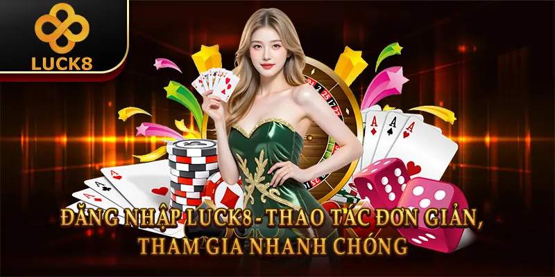 Đăng Nhập Luck8 - Hướng Dẫn Thao Tác Nhanh Chóng, An Toàn 4 Đăng Nhập Luck8 - Hướng Dẫn Thao Tác Nhanh Chóng, An Toàn