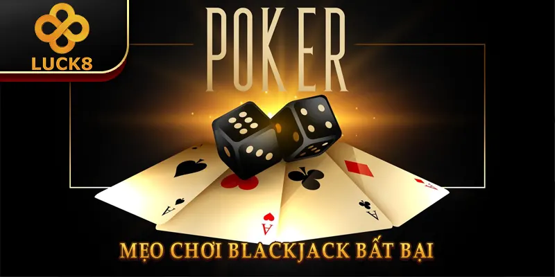 Mẹo Chơi Blackjack: 7 Chiến Thuật "Giữ Vốn" 1 Mẹo Chơi Blackjack: 7 Chiến Thuật "Giữ Vốn"