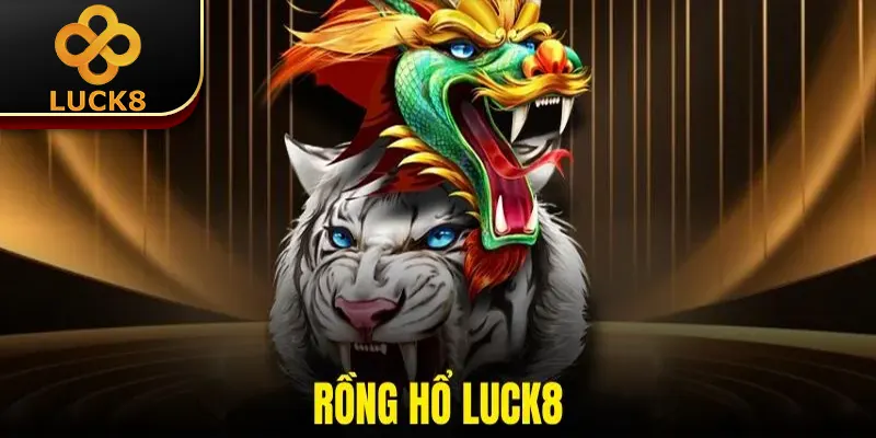 Rồng Hổ Luck8 | 4 Chiến Thuật Chơi Hiệu Quả Của Cao Thủ 5 Rồng Hổ Luck8 | 4 Chiến Thuật Chơi Hiệu Quả Của Cao Thủ