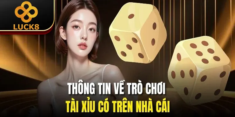 Kinh Nghiệm Chơi Tài Xỉu Online | Bí Kíp Làm Giàu Dễ Dàng 1 Thông tin về trò chơi tài xỉu có trên nhà cái